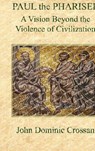 PAUL the PHARISEE - John Dominic Crossan - 9798896690108