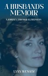 A Husband's Memoir - Lynn Wenger - 9798896690306