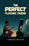 The Perfect Plantonic Friend - Tameka Wilson - 9798896691396