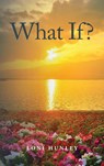 What If? - Loni Hunley - 9798896721147