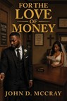 For The Love Of Money - John D. Mccray - 9798896723134