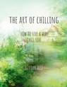 The Art Of Chilling: How To Live A Very Chill Life - Nivaan Alex - 9798896739005