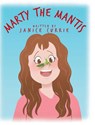 Marty The Mantis - Janice Currie - 9798896750932