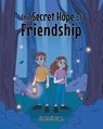 The Secret Hope Of Friendship - Stephanie Dawn - 9798896751960