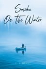 Smoke On The Water - C. S. Berry - 9798896756248