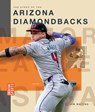 The Story of the Arizona Diamondbacks - Jim Whiting - 9798896800378