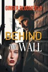 Ginger Bloomfield: Behind The Wall - Ginger Bloomfield - 9798896830306