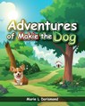 Adventures of Makie the Dog - Marie L. Dorismond - 9798896901136