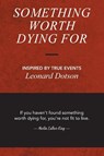 Something Worth Dying For - Leonard Dotson - 9798896901266