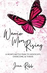 Warrior Mom Rising - Jenn Robb - 9798896943129