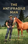 The Antifragile Man - Gene Tynes - 9798896943631