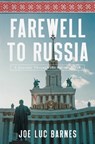 Farewell to Russia - Joe Luc Barnes - 9798897102006