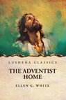 The Adventist Home - Ellen G. White - 9798897180912