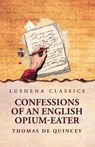 Confessions of an English Opium-Eater - Thomas De Quincey - 9798897182466