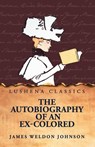 The Autobiography of an Ex-Colored Man - James Weldon Johnson - 9798897186914
