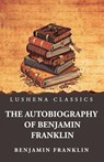The Autobiography of Benjamin Franklin - Benjamin Franklin - 9798897189892