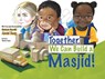 Together, We Can Build a Masjid! - Shahada Sharelle Abdul Haqq - 9798897295111