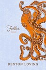 Feller: Poems - Denton Loving - 9798897360000