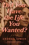 Did You Have the Life You Wanted? - Andrea Simon - 9798897409785