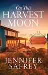 On This Harvest Moon: A Moonrise Inn Novel - Jennifer Safrey - 9798897409914