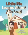 Little Pio Learns About the Lord - Nicole Margiotta - 9798897633470