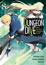 DUNGEON DIVE: Aim for the Deepest Level (Manga) Vol. 8 - Tarisa Warinai - 9798897653317