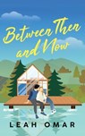 Between Then and Now - Leah Omar - 9798897668014