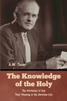 The Knowledge of the Holy - A. W. Tozer - 9798897730810