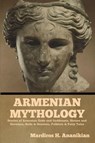 Armenian Mythology - Mardiros H. Ananikian - 9798897732852