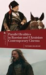 Parallel Realities in Russian and Ukrainian Contemporary Cinema - Tetyana Shlikhar - 9798897830145