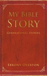 My Bible Story - Ebrony Overton - 9798897857999