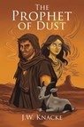The Prophet of Dust - J.W. Knacke - 9798897894345