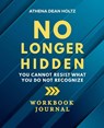Holtz, A: No Longer Hidden Workbook Journal - Athena Dean Holtz - 9798898040123