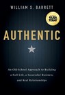 Authentic: An Old-School Approach to Building a Full Life, a Successful Business, and Real Relationships - William S. Barrett - 9798898330347