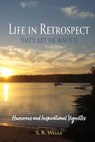 Life In Retrospect - That's Just the Way It Is - S. B. Wells - 9798898355098