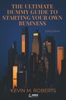 The Ultimate Dummy Guide To Starting Your Own Business 2026 Edition - Kevin M. Roberts - 9798898430849