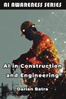 AI in Construction and Engineering - Darian Batra - 9798898603809