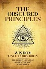 The Obscured Principles Unveiled - The Nameless Scribe - 9798899650680