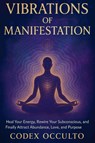 Vibrations of Manifestation - Codex Occulto - 9798899655180
