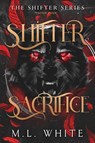 Shifter Sacrifice - M. L. White - 9798899713330