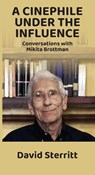 A Cinephile Under the Influence - David Sterritt - 9798899760297