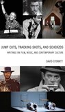 Jump Cuts, Tracking Shots, and Scherzos - David Sterritt - 9798899760471