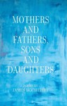 Mothers and Fathers, Sons and Daughters - James Hochtritt - 9798899900136