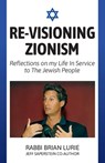 Re-Visioning Zionism, Reflections on My Life in Service to the Jewish People - Brian Lurie - 9798900012155