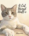 A Cat Named Wall-e - Theresa Head - 9798900130057