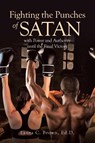 Fighting the Punches of Satan with Power and Authority until the Final Victory - Laura C. Brown Ed. D. - 9798900131528