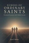 ECHOES OF ORDINARY SAINTS - Scott P Stevens - 9798900131986