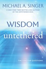 Singer, M: Wisdom Untethered - Michael A Singer - 9798900220345