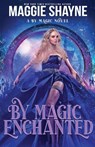 By Magic Enchanted - Maggie Shayne - 9798900431598
