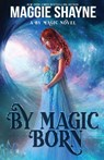 By Magic Born - Maggie Shayne - 9798900431604